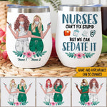 Nurse Custom Wine Tumbler We Can't Fix Stupid Personalized Gift - PERSONAL84