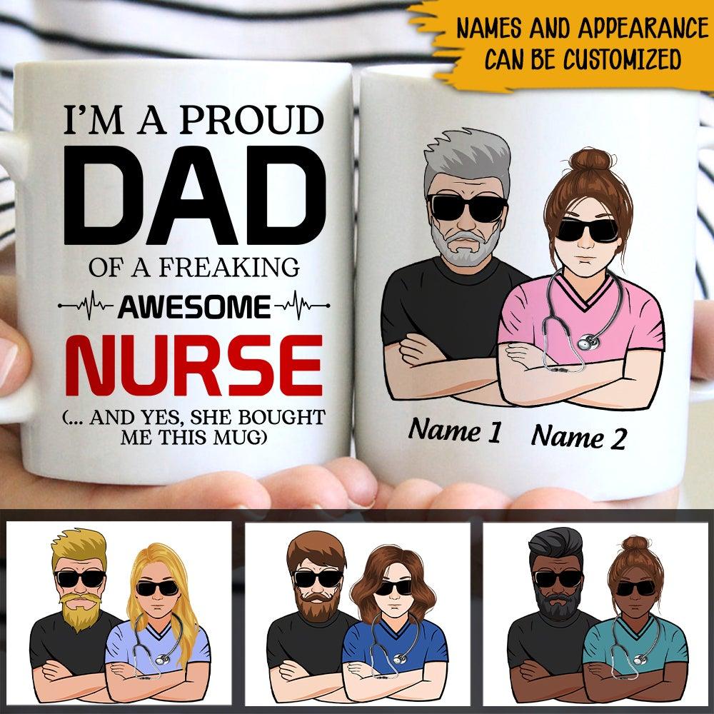 Nurse Dad Christmas Custom Mug I'm A Proud Dad Of A Freaking Awesome Nurse Personalized Gift For Dad - PERSONAL84