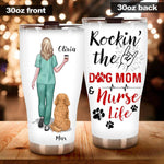 Nurse Dog Lovers Custom Tumbler Rockin The Dog Mom & Nurse Life Personalized Gift - PERSONAL84