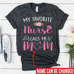 Nurse Shirt Customized Name My Favorite Nurse Call Me Mom - PERSONAL84