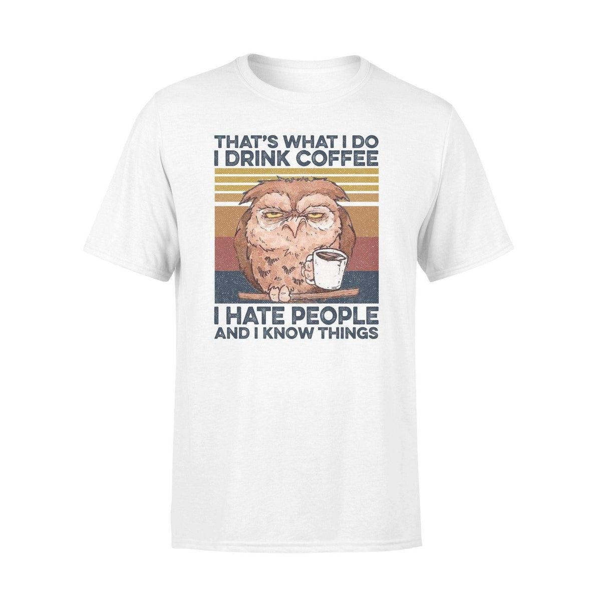 Owl, Coffee I Drink Coffee I Hate People - Standard T-shirt - PERSONAL84