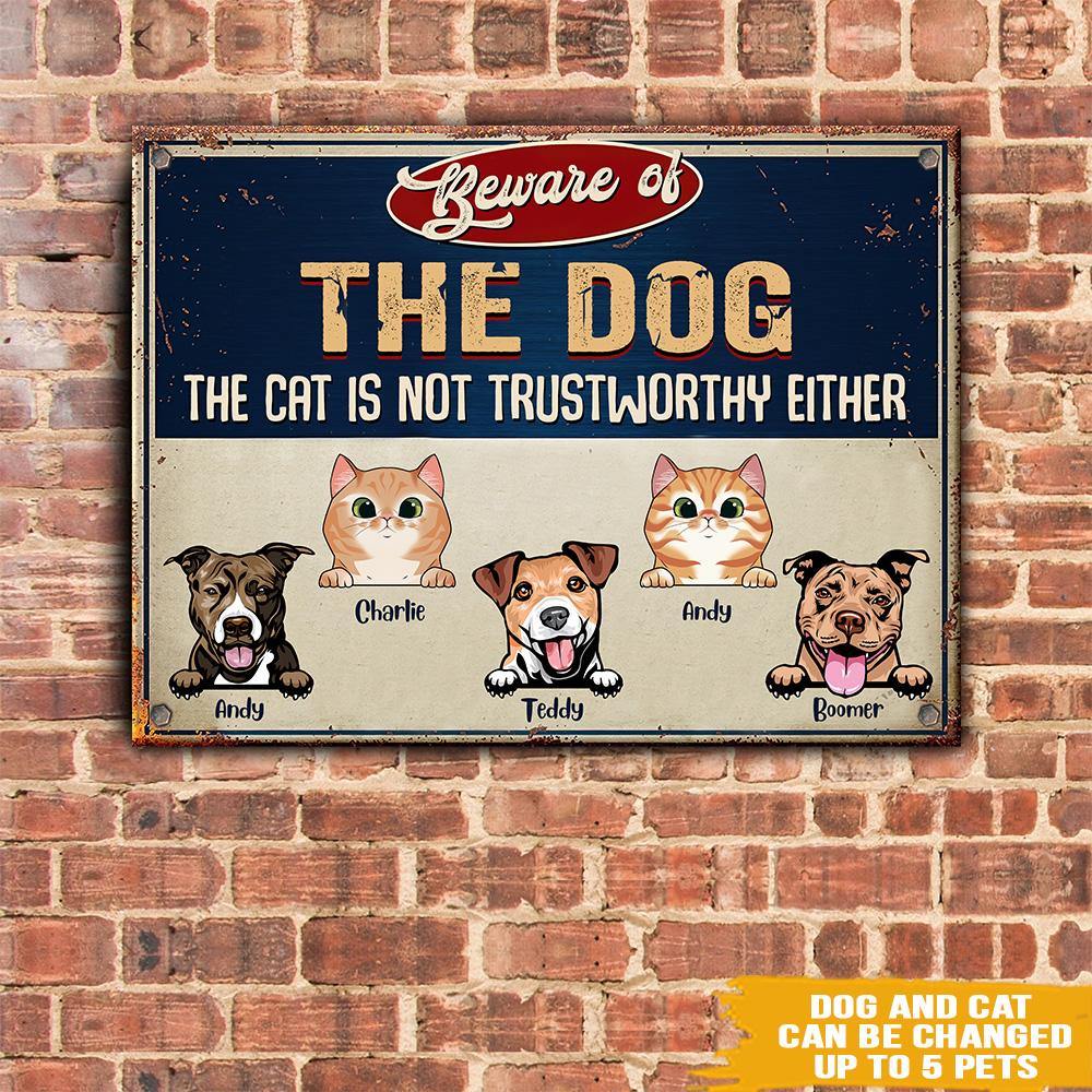 Pet Custom Sign Beware Of The Dogs Cat Is Not Trustworthy Either Personalized Gift - PERSONAL84