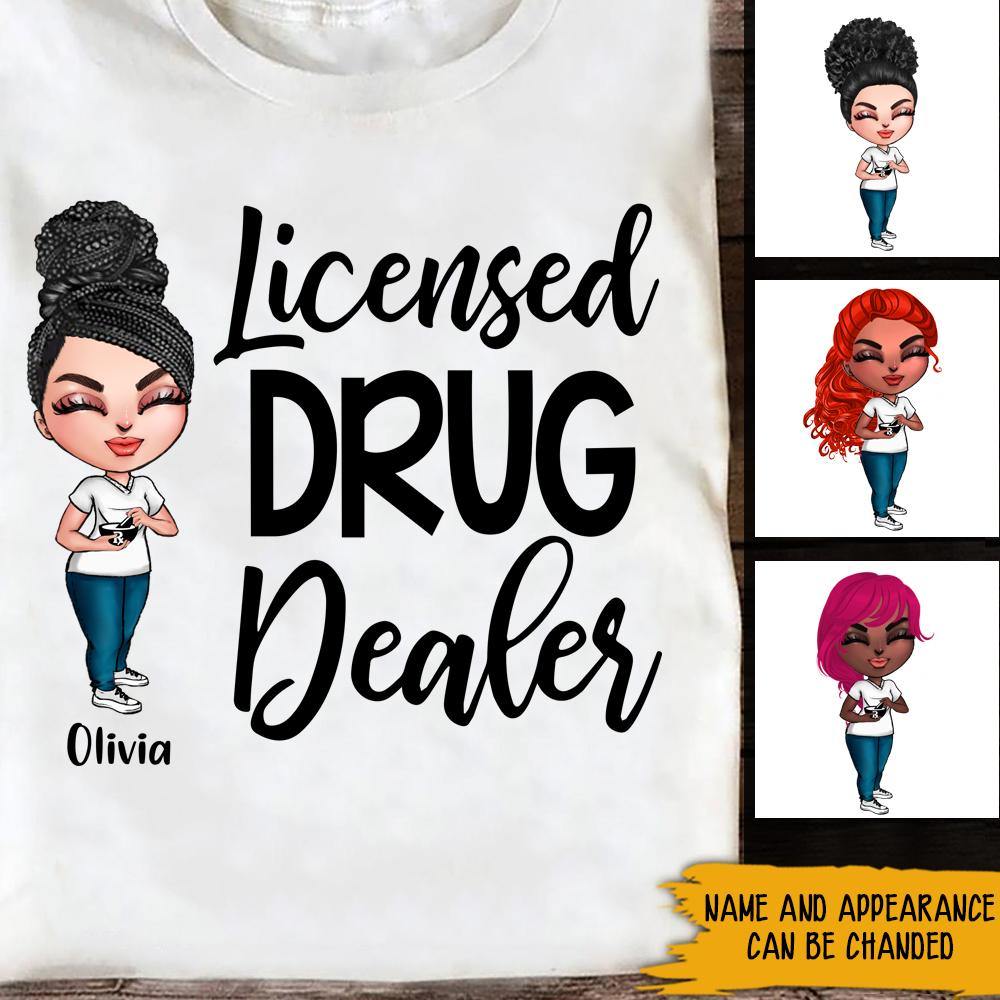 Pharmacist Funny Custom Shirt Licensed Drug Dealer Personalized Gift - PERSONAL84