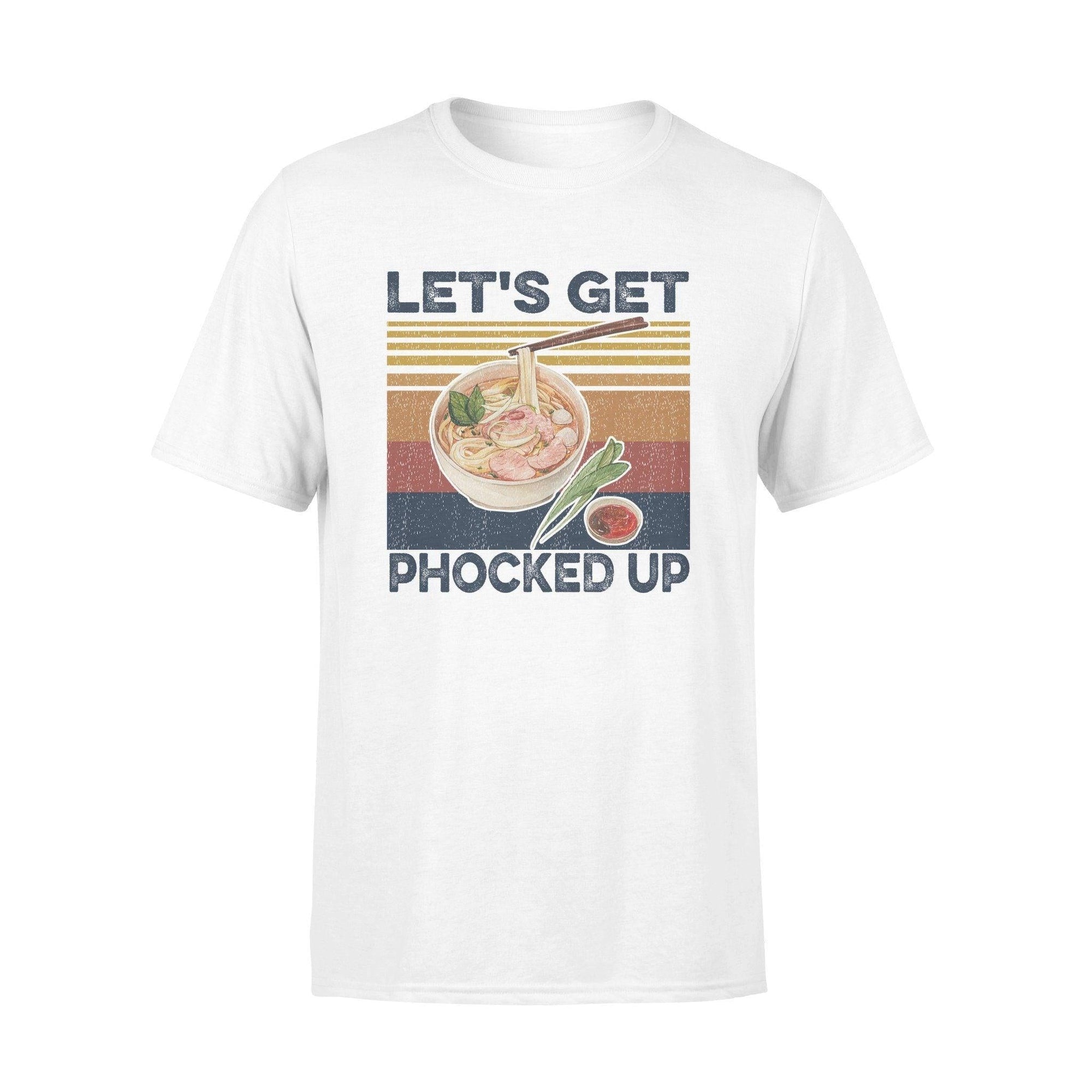 Pho Let's Get Phocked Up - Standard T-shirt - PERSONAL84
