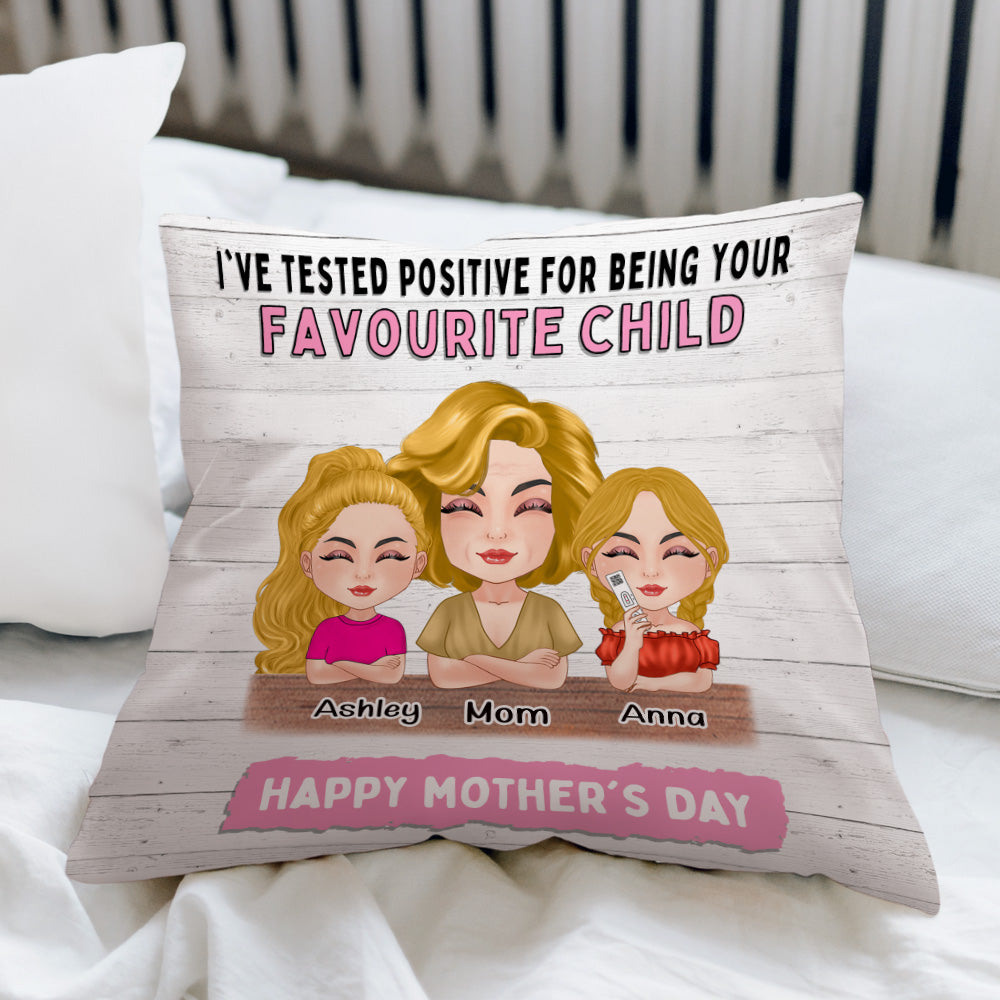 Mother's Day Custom Pillow Tested Positive For Being Favorite Child Personalized Gift