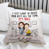 Couple Custom Pillow I Just Want To Touch Your Butt All The Times Personalized Gift For Her