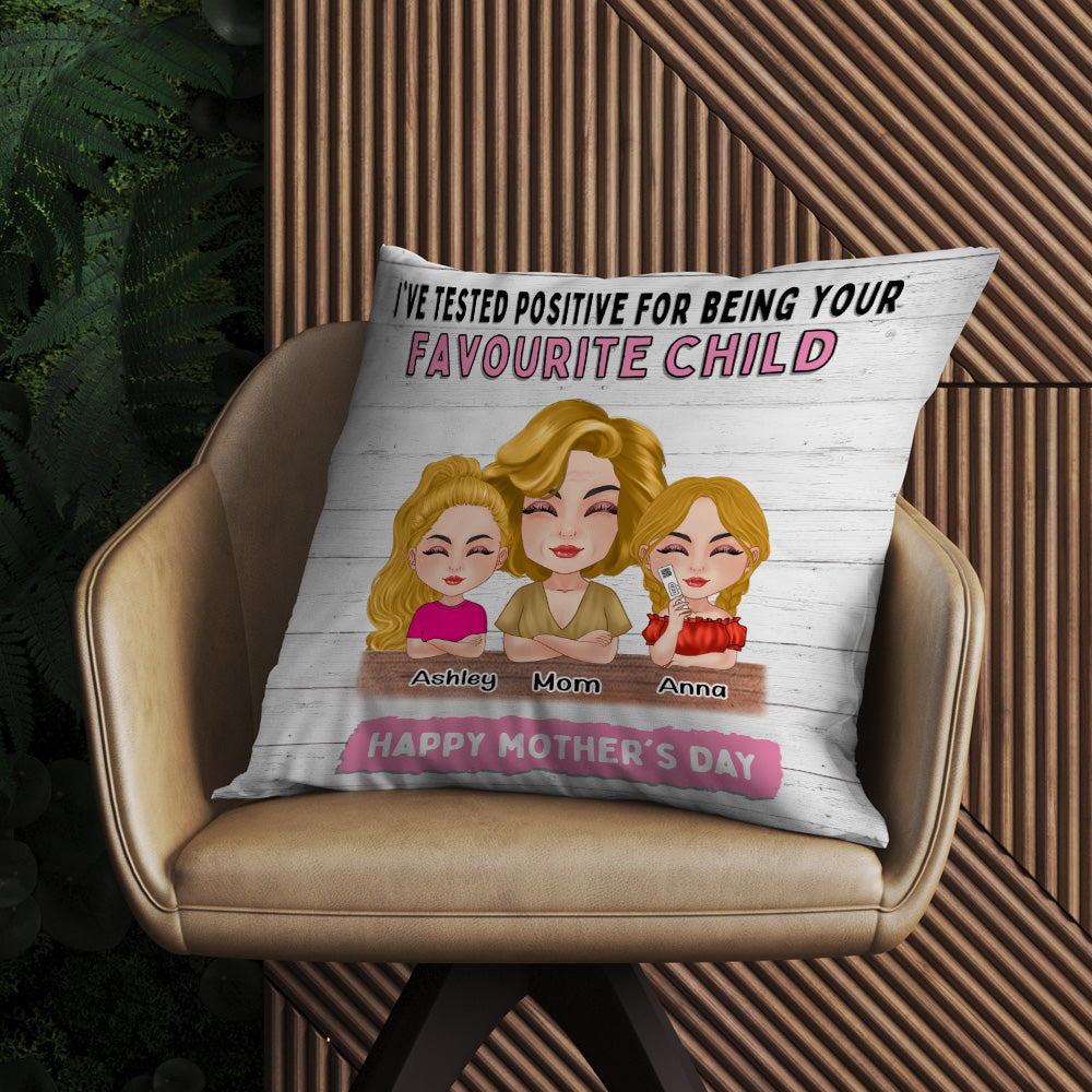 Mother's Day Custom Pillow Tested Positive For Being Favorite Child Personalized Gift