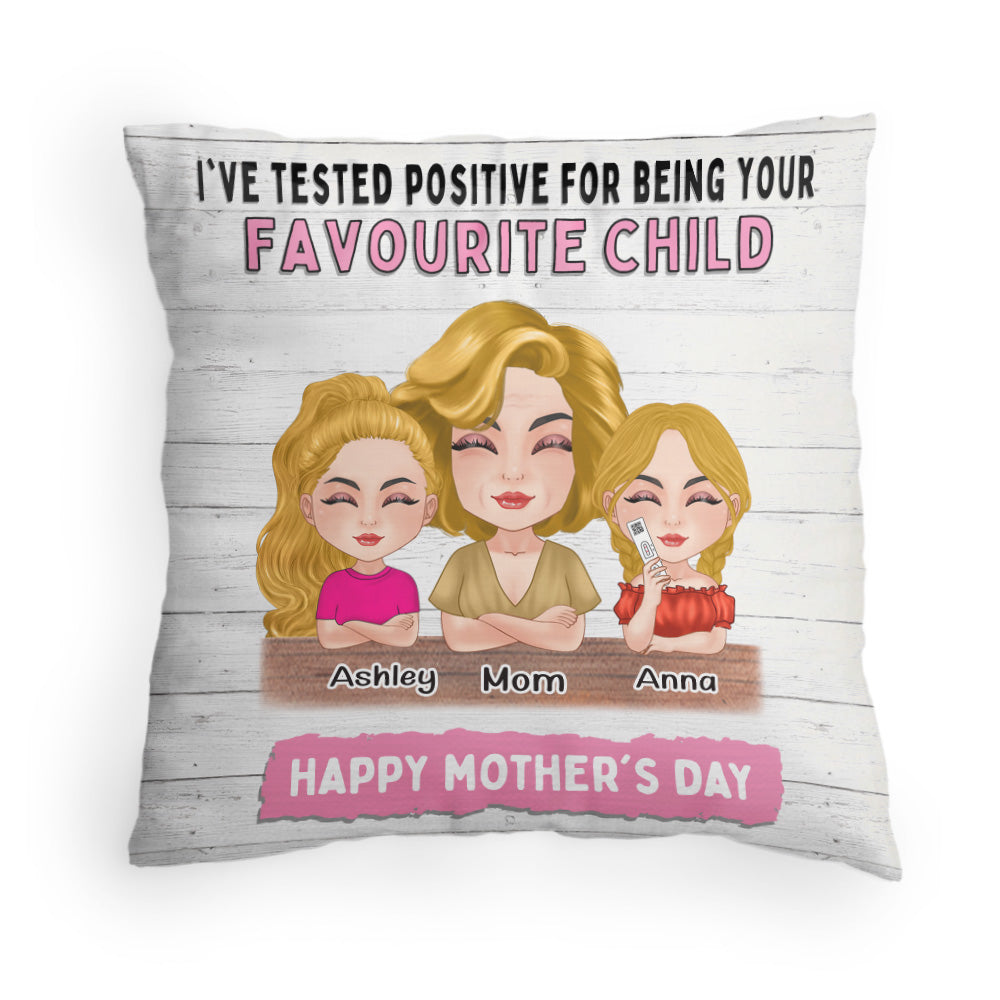 Mother's Day Custom Pillow Tested Positive For Being Favorite Child Personalized Gift