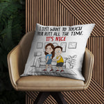 Couple Custom Pillow I Just Want To Touch Your Butt All The Times Personalized Gift For Her