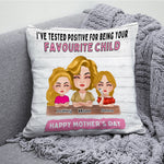 Mother's Day Custom Pillow Tested Positive For Being Favorite Child Personalized Gift