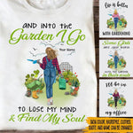 Plant Custom T Shirt And Into The Garden I Go To Lose My Mind And Find My Soul Gardening Personalized Gift - PERSONAL84