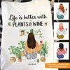 Plant Custom T Shirt Life Is Better With Plants And Wine Personalized Gift - PERSONAL84