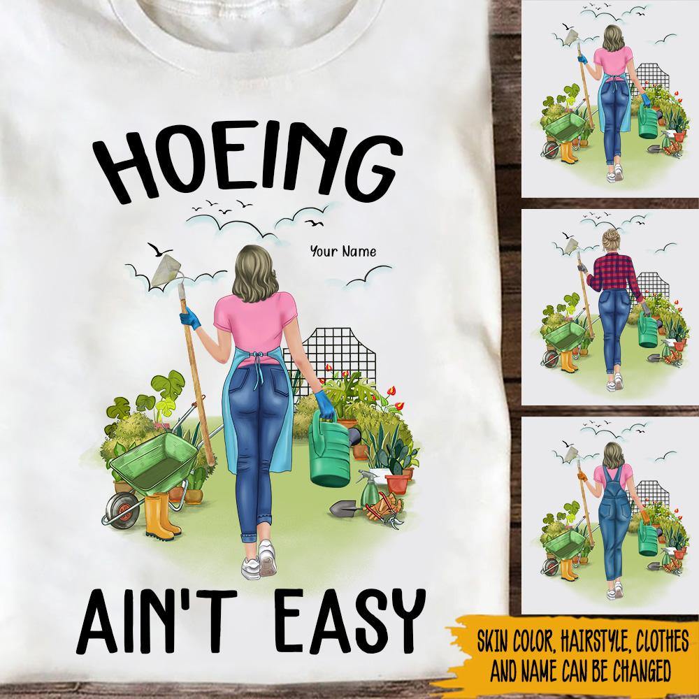 Plants Custom T Shirt Hoeing Ain't Easy Gardening Personalized Gift - PERSONAL84