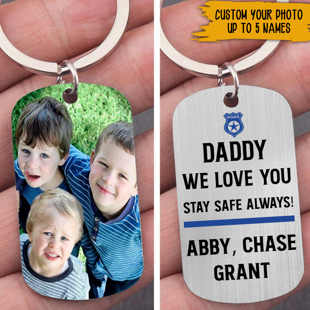 Police Dad Custom Stainless Steel Keychain We Love You Stay Safe Always Personalized Gift For Him - PERSONAL84