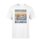 Pontoon, Bourbon Pontooning With A Chance Of Drinking- Standard T-shirt - PERSONAL84