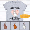 Rabbit Shirt Customized I Am Not A Rabbit Mom Said I Am A Baby Personalized Gift - PERSONAL84