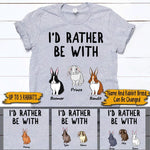 Rabbit Shirt Customized I'd Rather Be With My Rabbits Personalized Gift - PERSONAL84