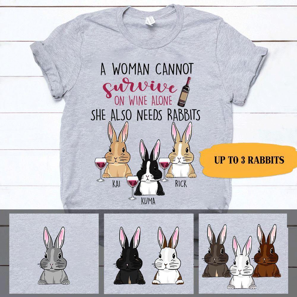 Rabbit Wine Shirt Customized A Woman Cannot Survive On Wine Alone She Also Needs Rabbits Personalized Gift - PERSONAL84