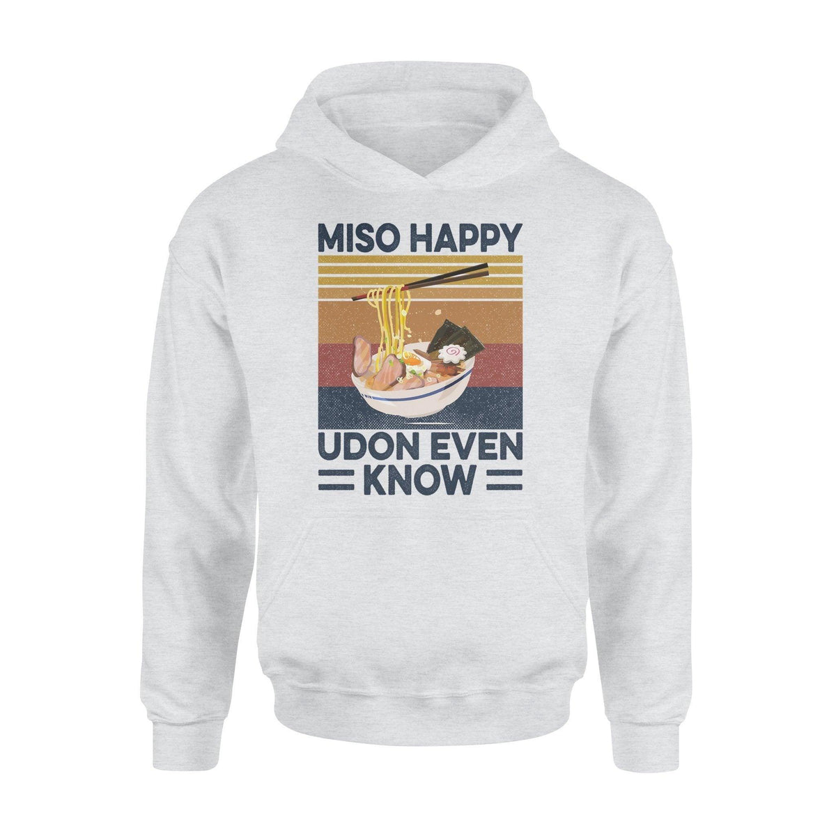 Ramen Miso Happy Udon Even Know - Standard Hoodie - PERSONAL84