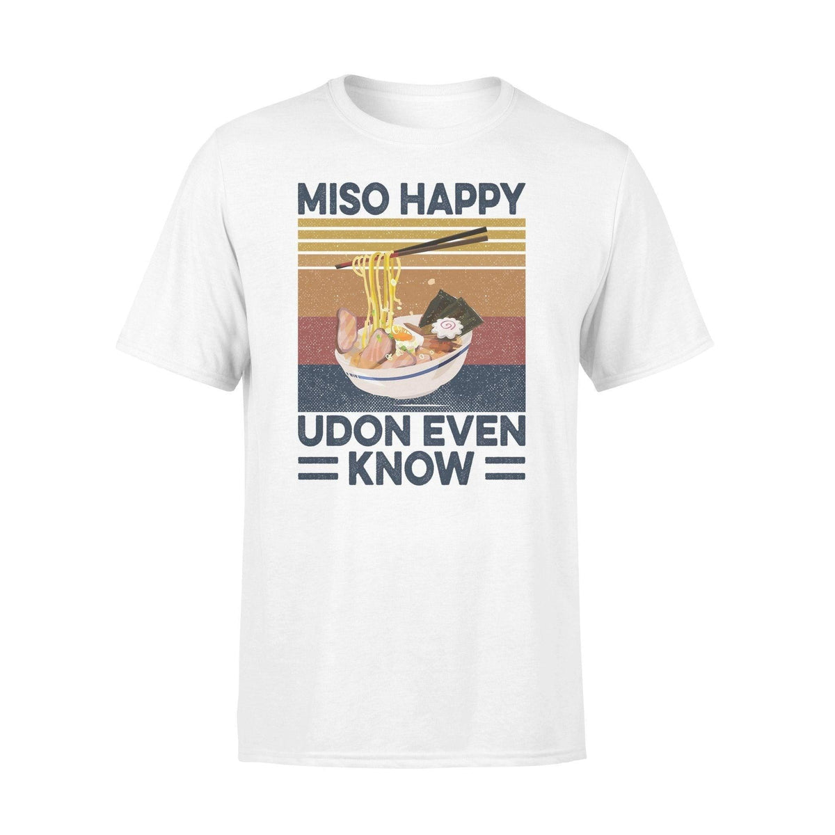 Ramen Miso Happy Udon Even Know - Standard T-shirt - PERSONAL84