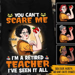 Retired Teacher Custom Shirt You Can't Scare Me Halloween Personalized Gift For Teachers - PERSONAL84