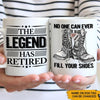Retired Veteran Custom Mug The Legend Has Retired No One Can Ever Fill Your Shoes Personalized Gift - PERSONAL84