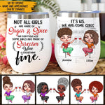 Sarcasm And Wine Custom Wine Tumbler Not All Girls Are Made Of Sugar And Spice Personalized Gift - PERSONAL84