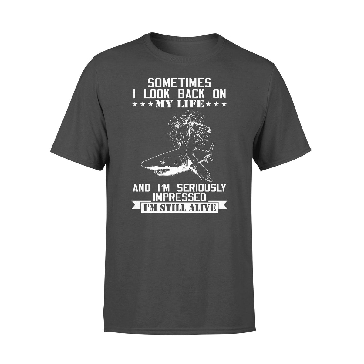 Scuba Diving Diving I'm Impressed I'm Still Alive - Standard T-shirt - PERSONAL84