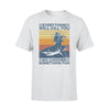 Scuba Diving Everything Will Kill You - Standard T-shirt - PERSONAL84