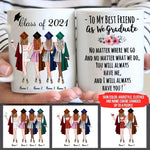 Senior 2021 Custom Mug To My Best Friend As We Graduate I Will Always Have You Personalized Gift - PERSONAL84