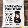 Senior 2021 Custom T Shirt Even A Global Couldn&#39;t Stop Me Graduation Class Of 2021 Personalized Gift - PERSONAL84