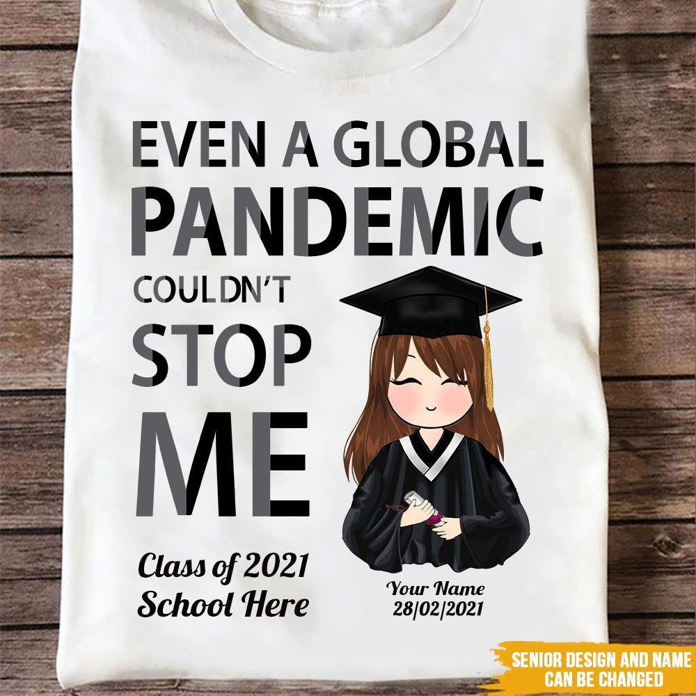 Senior 2021 Custom T Shirt Even A Global Couldn't Stop Me Graduation Class Of 2021 Personalized Gift - PERSONAL84