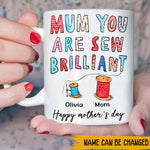 Sew Custom Mug Mum You're Sew Brilliant Mother's Day Personalized Gift - PERSONAL84