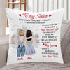 Sibling Bestie Custom Pillow When You&#39;re Feeling Really Low Just Hold It Really Tight Personalized Gift - PERSONAL84