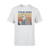 Sigmund Freud Your Mom - Standard T-shirt - PERSONAL84