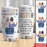 Sister Custom Tumbler You're My Sister But You're Still A Bitch Personalized Gift - PERSONAL84