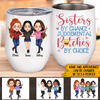 Sister Custome Wine Tumbler Sisters By Chance Judgemental Bitches By Choice Personalized Gift - PERSONAL84