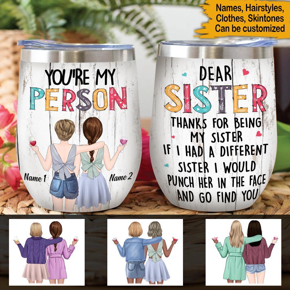 Sister's Day Custom Wine Tumbler If I Had A Difference Sister I Would Punch Her In The Face Personalized Gift - PERSONAL84