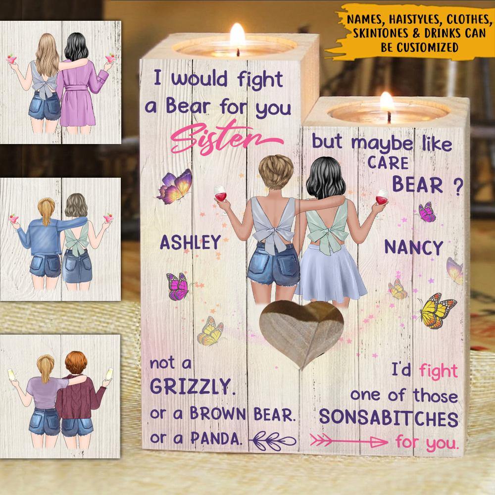 Sister's Day Custom Wooden Candlestick I Would Fight A Bear For You Sister Personalized Gift - PERSONAL84