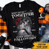 Skull Couple Halloween Custom Shirt When We&#39;re Together Personalized Gift - PERSONAL84