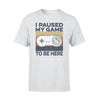 SNES I Paused My Game To Be Here - Standard T-shirt - PERSONAL84
