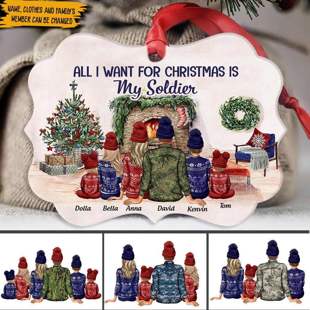 Soldier Custom Ornament All I Want For Christmas Is My Soldier Personalized Gift - PERSONAL84