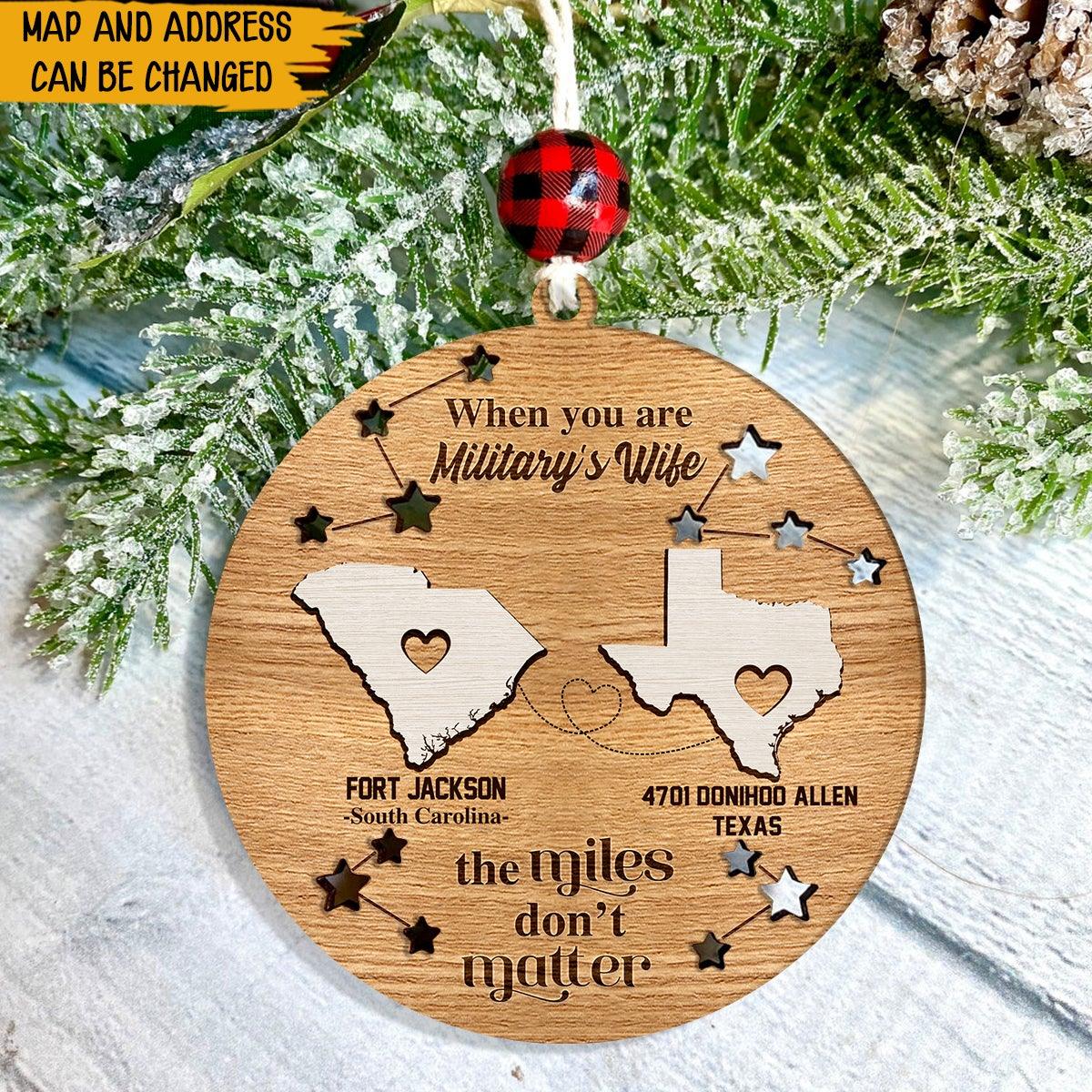 Soldier Custom Ornament When You Are Military's Wife The Miles Don't Matter Personalized Gift - PERSONAL84