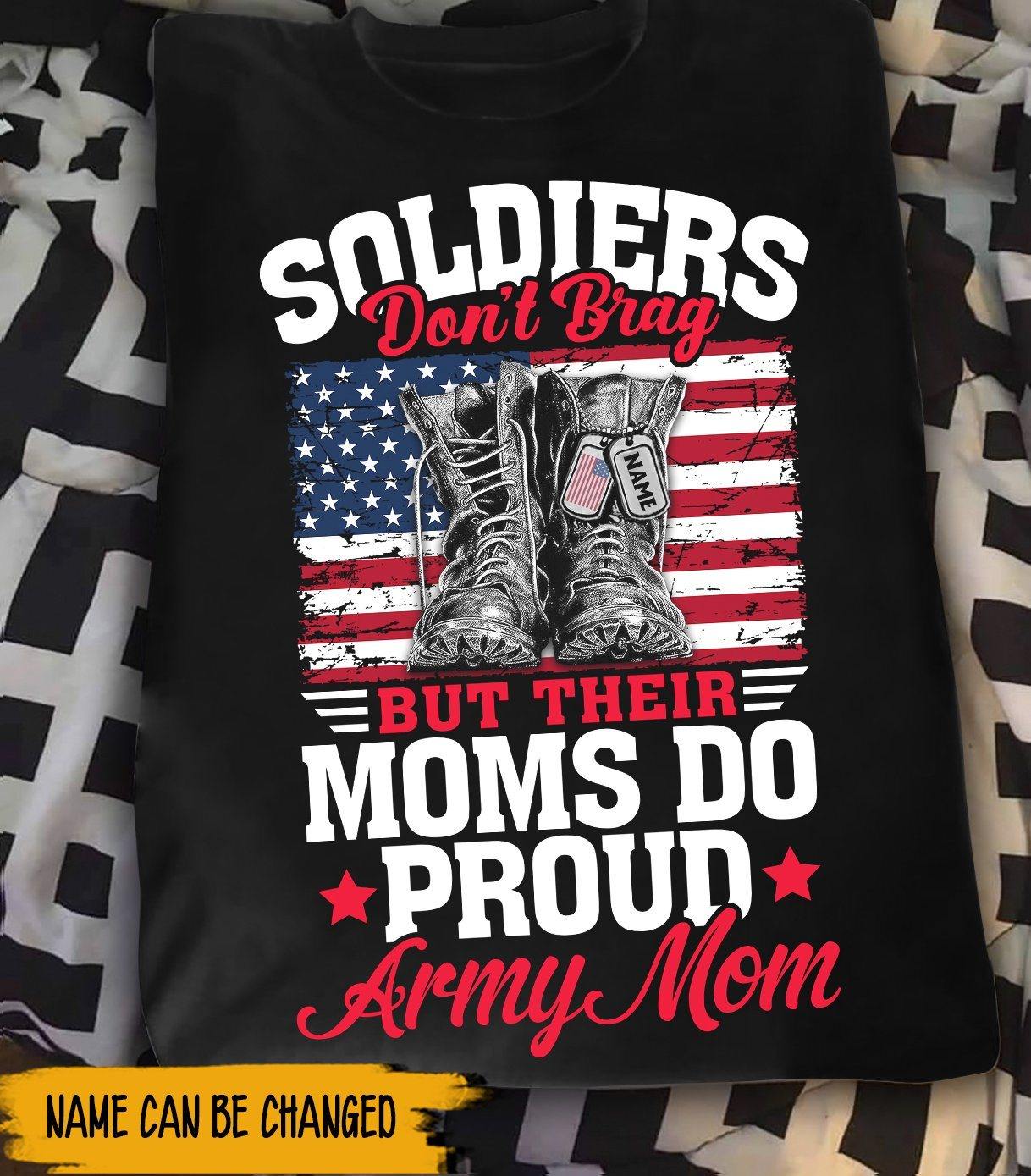 Soldier Custom Shirt Soldiers Don't Brag But Their Moms Do Proud Personalized Gift - PERSONAL84
