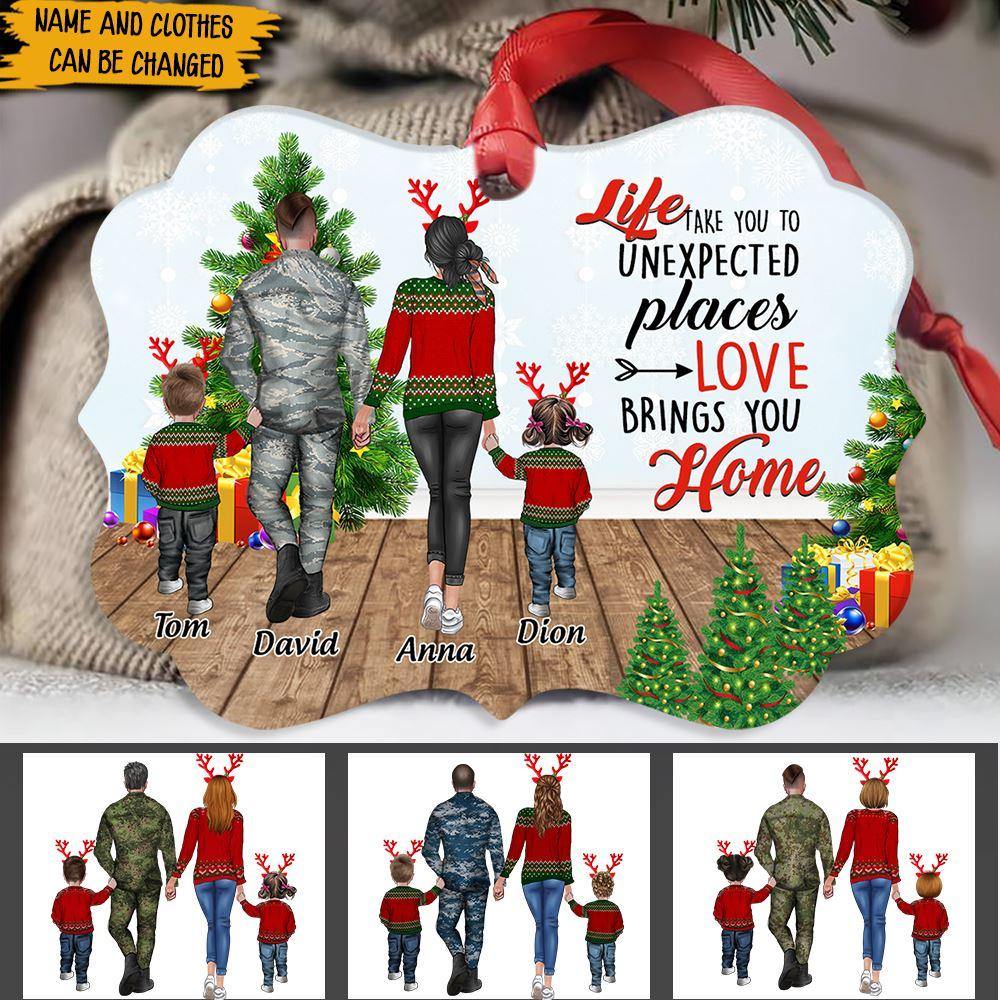 Soldier Family Custom Ornament Life Take You To Unexpected Places Love Brings You Home Personalized Gift - PERSONAL84