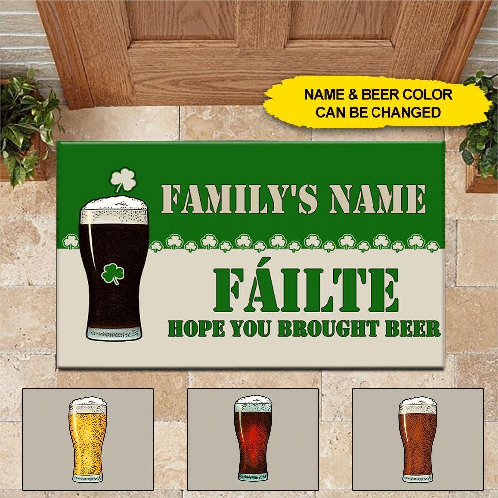 St. Patrick's Day Custom Doormat Fáilte Welcome Hope You Brought Beer Personalized Gift - PERSONAL84