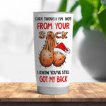 Step Dad Christmas Custom Tumbler Not From Your Sack Still Got My Back Funny Personalized Bonus Dad Gift - PERSONAL84