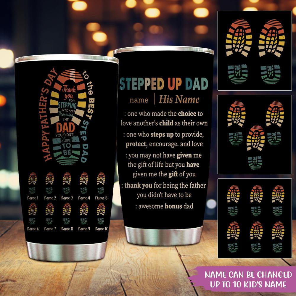 Step Dad Custom Tumbler Happy Father's Day To The Best Step Dad Thanks For Stepping In Bonus Dad Personalized Gift - PERSONAL84