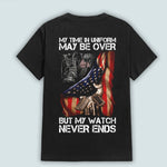 Veteran Custom Shirt My Time In Uniform May Be Over But My Watch Never Ends Personalized Gift