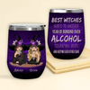 Witch Custom Wine Tumbler Best Witches Here&#39;s To Another Year Of Bonding Over Alcohol Personalized Best Friend Gift